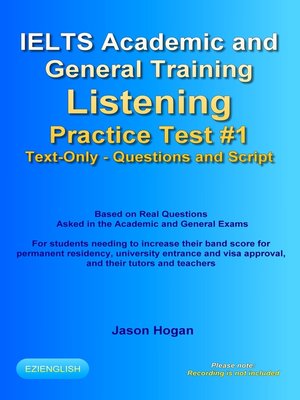 cover image of IELTS Academic and General Training Listening Practice Test #1. Based on Real Questions Asked in the Exams. Text-Only. Questions and Scripts.